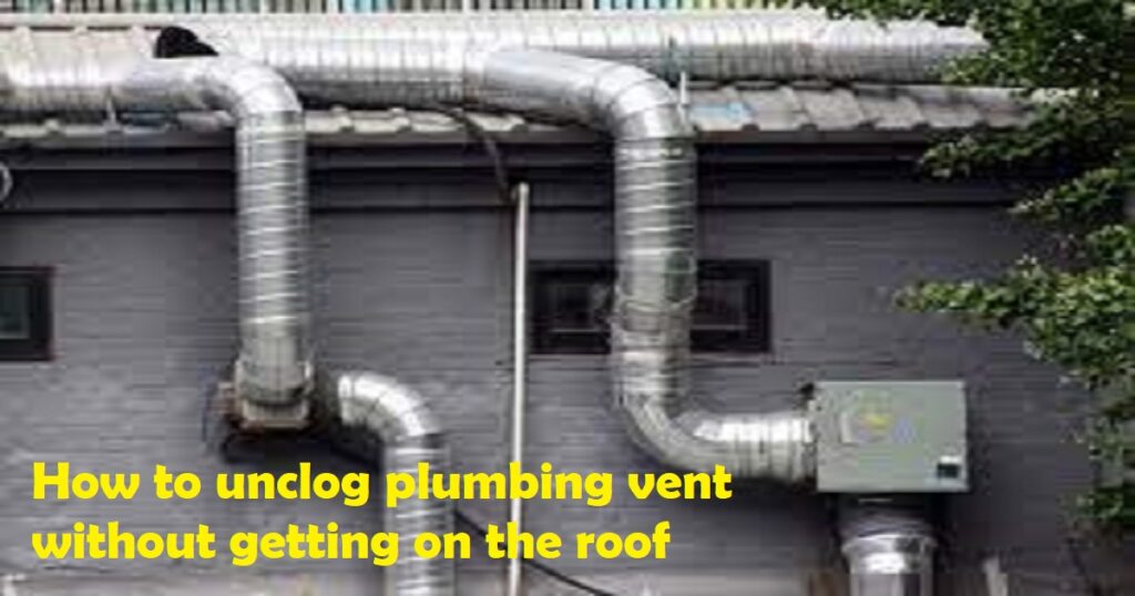 unclog-plumbing-vent-without-getting-on-roof
