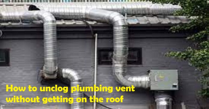 unclog-plumbing-vent-without-getting-on-roof